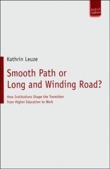 Smooth Path or Long and Winding Road? How Institutions Shape the Transition from Higher Education to Work