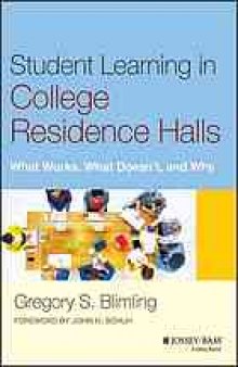 Student learning in college residence halls : what works, what doesn't, and why