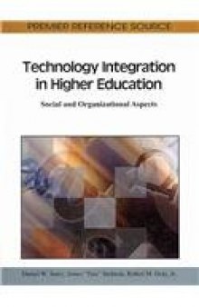 Technology Integration in Higher Education: Social and Organizational Aspects (Premier Reference Source)  