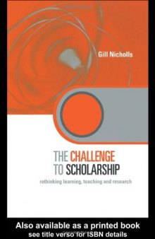 The Challenge of Scholarship: Rethinking Learning, Teaching and Research (Key Issues in Higher Education)