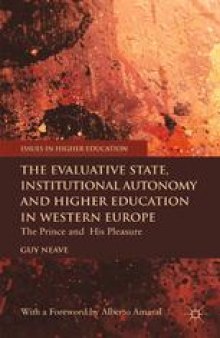 The Evaluative State, Institutional Autonomy and Re-engineering Higher Education in Western Europe: The Prince and His Pleasure