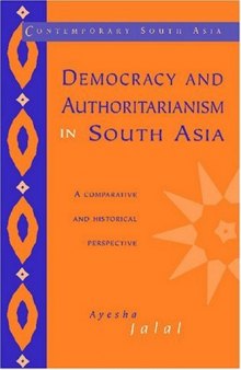Democracy and Authoritarianism in South Asia: A Comparative and Historical Perspective (Contemporary South Asia)