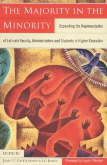 The Majority in the Minority: Expanding the Representation of Latina o Faculty, Administrators and Students in Higher Education