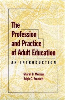The Profession and Practice of Adult Education: An Introduction (Jossey Bass Higher and Adult Education Series)