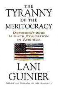 The tyranny of the meritocracy : democratizing higher education in America