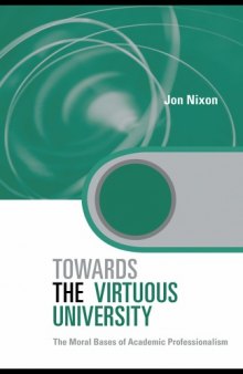Towards the Virtuous University: The Moral Bases of Academic Practice (Key Issues in Higher Education)
