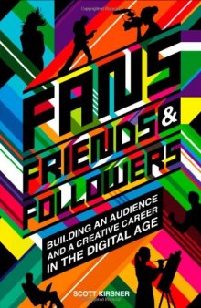Fans, Friends And Followers: Building An Audience And A Creative Career In The Digital Age
