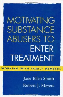 Motivating Substance Abusers to Enter Treatment: Working with Family Members