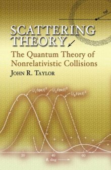 Scattering Theory: The Quantum Theory of Nonrelativistic Collisions (Dover Books on Engineering)
