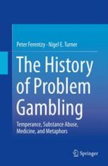 The history of problem gambling: Temperance, substance abuse, medicine, and metaphors