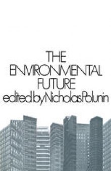 The Environmental Future: Proceedings of the first International Conference on Environmental Future, held in Finland from 27 June to 3 July 1971