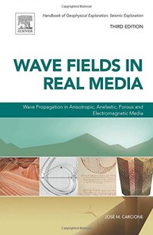 Wave Fields in Real Media, Third Edition: Wave Propagation in Anisotropic, Anelastic, Porous and Electromagnetic Media