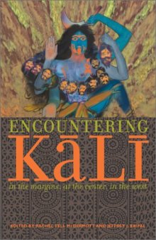 Encountering Kali: In the Margins, at the Center, in the West  