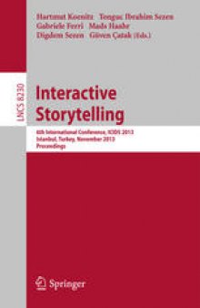 Interactive Storytelling: 6th International Conference, ICIDS 2013, Istanbul, Turkey, November 6-9, 2013, Proceedings