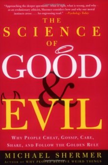 The Science of Good and Evil: Why People Cheat, Gossip, Care, Share, and Follow the Golden Rule    