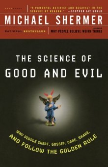 The Science of Good and Evil: Why People Cheat, Gossip, Care, Share, and Follow the Golden Rule