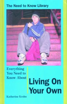Everything You Need to Know About Living on Your Own (Need to Know Library)