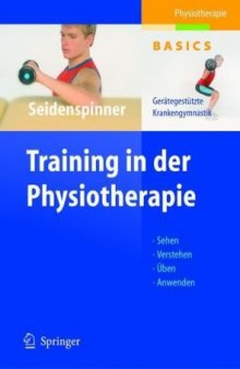 Training in der Physiotherapie: Gerategestutzte Krankengymnastik - Physiotherapie Basics