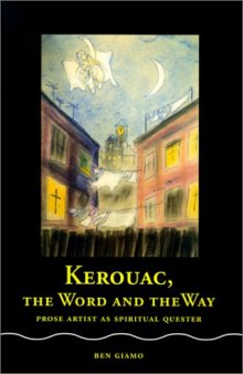 Kerouac, the Word and the Way: Prose Artist as Spiritual Quester