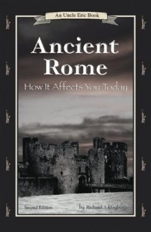 Ancient Rome: How It Affects You Today (An Uncle Eric Book.)  