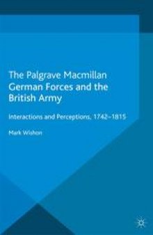 German Forces and the British Army: Interactions and Perceptions, 1742–1815