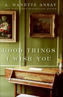 Good things I wish you: a novel