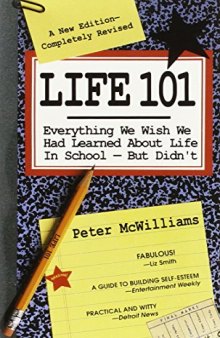 Life 101: Everything We Wish We Had Learned about Life in School--But Didn’t