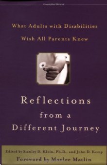 Reflections from a Different Journey : What Adults with Disabilities Wish All Parents Knew