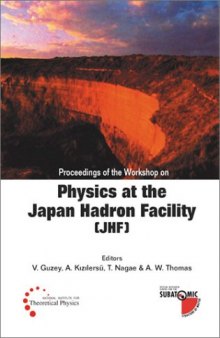 Physics at the Japan Hadron Facility: Proceedings of the Workshop Adelaide, Australia, 14-21 March 2002