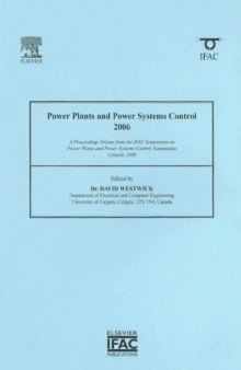 Power Plants and Power Systems Control 2006: A Proceedings Volume from the IFAC Symposium on Power Plants and Power Systems Control, Kananaskis, Canada, 2006 (IFAC Proceedings Volumes)