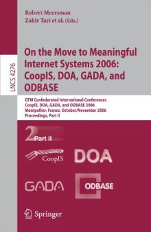 On the Move to Meaningful Internet Systems 2006: CoopIS, DOA, GADA, and ODBASE: OTM Confederated International Conferences, CoopIS, DOA, GADA, and ODBASE 2006, Montpellier, France, October 29 - November 3, 2006. Proceedings, Part II