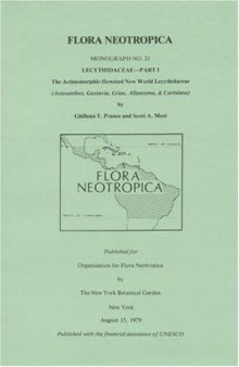 Lecythidaceae - Part I. The Actinomorphic-flowered New World Lecythidaceae (Asteranthos, Gustavia, Grias, Allantoma, & Cariniana) (Flora Neotropica Monograph No. 21(I))