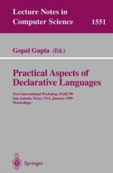 Practical Aspects of Declarative Languages: First International Workshop, PADL’99 San Antonio, Texas, USA, January 18–19, 1999 Proceedings