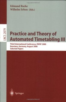 Practice and Theory of Automated Timetabling III: Third International Conference, PATAT 2000 Konstanz, Germany, August 16–18, 2000 Selected Papers