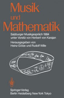 Musik und Mathematik: Salzburger Musikgespräch 1984 unter Vorsitz von Herbert von Karajan