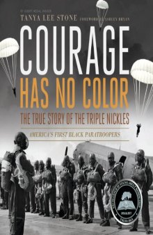 Courage Has No Color, The True Story of the Triple Nickles: America's First Black Paratroopers