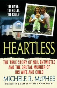 Heartless: The True Story of Neil Entwistle and the Cold Blooded Murder of his Wife and Child