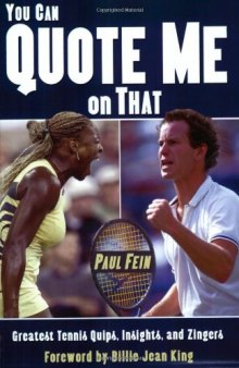 You Can Quote Me On That: Greatest Tennis Quips, Insights And Zingers