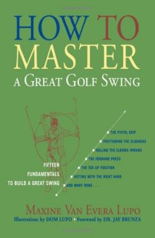 How to Master a Great Golf Swing: Fifteen Fundamentals to Build a Great Swing