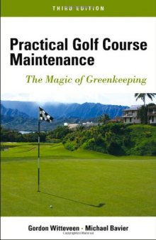 Practical golf course maintenance : the magic of greenkeeping