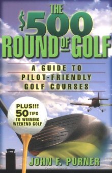 The $500 Round of Golf: A Guide to Pilot-Friendly Golf Courses  