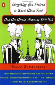 Everything You Pretend to Know about Food and Are Afraid Someone Will Ask (Everything You Pretend to Know Series)