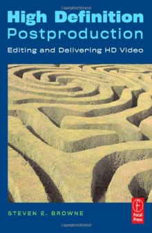 High Definition Postproduction: Editing and Delivering HD Video