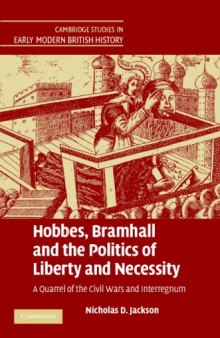 Hobbes, Bramhall and the Politics of Liberty and Necessity: A Quarrel of the Civil Wars and Interregnum