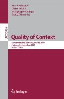 Quality of Context: First International Workshop, QuaCon 2009, Stuttgart, Germany, June 25-26, 2009. Revised Papers.