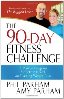The 90-Day Fitness Challenge: A Proven Program for Better Health and Lasting Weight Loss