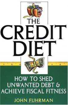 The Credit Diet: How to Shed Unwanted Debt and Achieve Fiscal Fitness