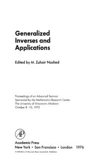 Generalized Inverses and Applications. Proceedings of an Advanced Seminar Sponsored by the Mathematics Research Center, the University of Wisconsin–Madison, October 8–10, 1973