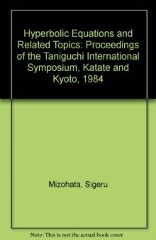 Hyperbolic Equations and Related Topics. Proceedings of the Taniguchi International Symposium, Katata and Kyoto, 1984