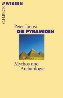 Die Pyramiden. Mythos und Archaologie (Beck Wissen)